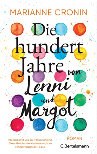 Die hundert Jahre von Lenni und Margot: Roman. »Bezaubernd und zu Tränen rührend.« (Elle) von C.Bertelsmann Verlag